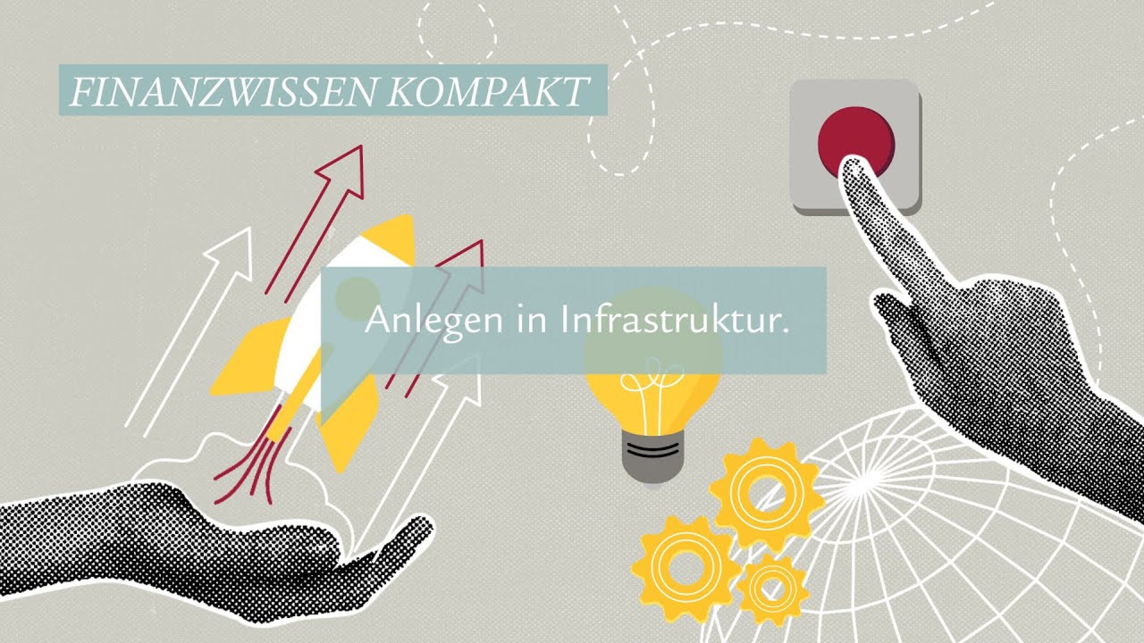 Illustration zum Thema Geldanlage: Eine Hand hält eine Rakete mit aufsteigenden Pfeilen, eine zweite Hand drückt auf einen roten Knopf. Zahnräder und ein Globus symbolisieren Infrastruktur.